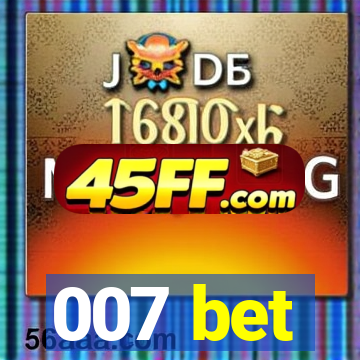 007 bet